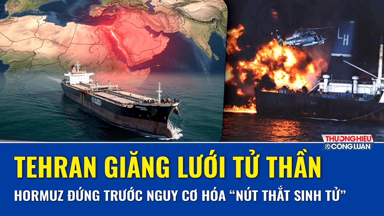 Căng thẳng leo thang, Iran biến Hormuz thành “quả bom chìm” khiến vận tải dầu toàn cầu chao đảo