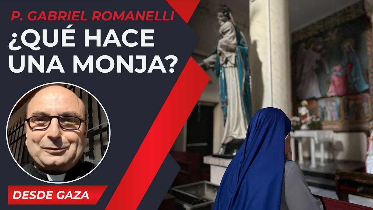 ¿Qué hace una monja? [13 Sep] – Cristianos en Gaza - P Gabriel Romanelli