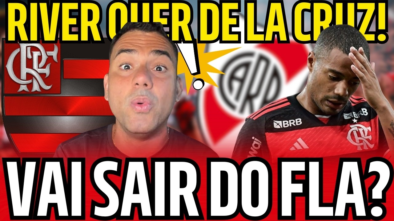 DE LA CRUZ VAI DEIXAR O FLAMENGO PARA JOGAR DO RIVER PLATE? FILIPE LUÍS JÁ PREPARA MUDANÇA NO CLUBE!