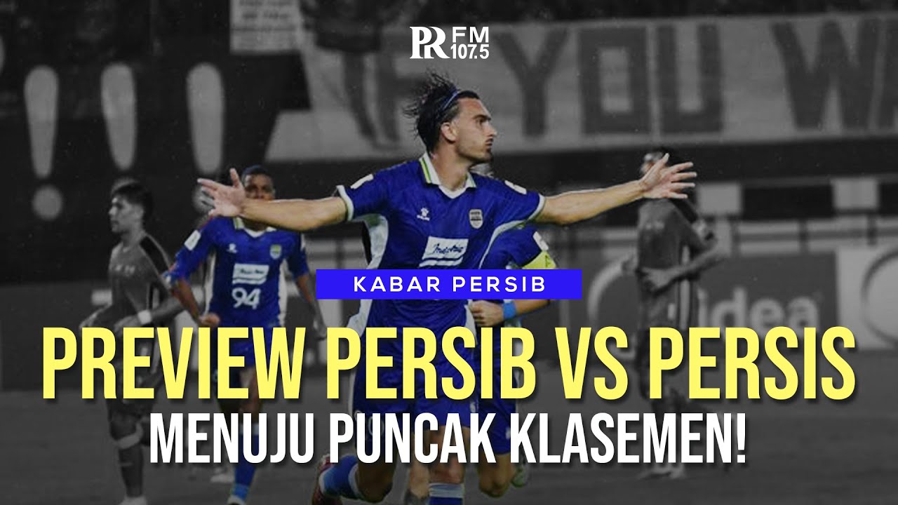 PREVIEW PERSIB VS PERSIS: LANJUTKAN KEMENANGAN