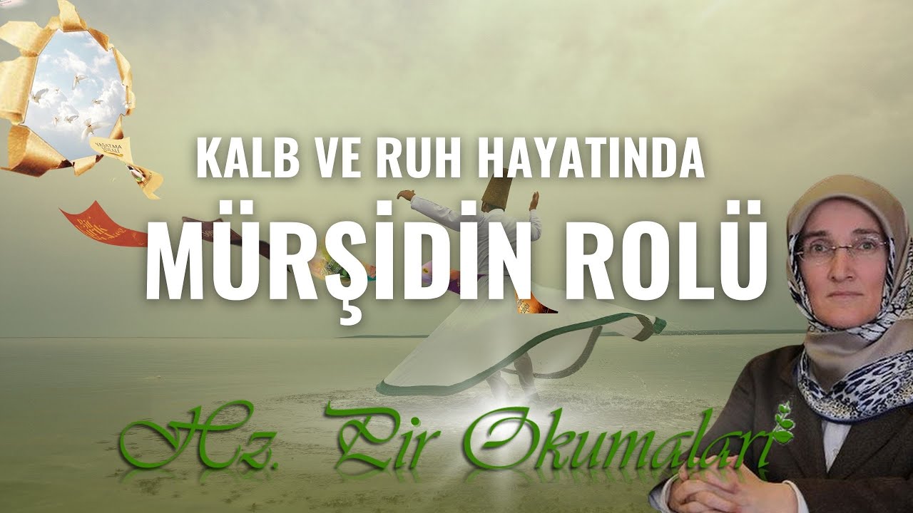EMİNE EROĞLU İLE HZ. PİR OKUMALARI - KALB VE  RUH  HAYATINDA MÜRŞİDİN ROLÜ