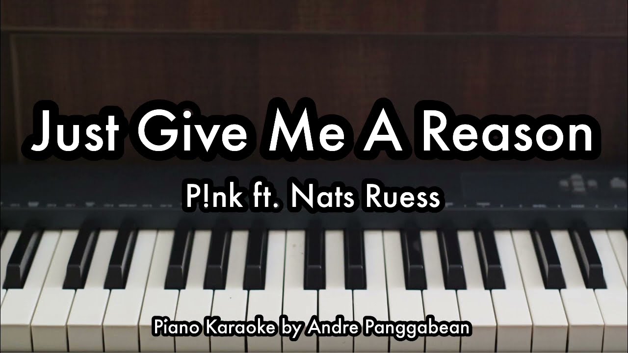 Just Give Me A Reason - P!nk ft. Nate Ruess | Piano Karaoke by Andre Panggabean