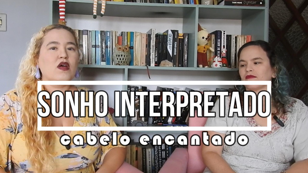 SONHO INTERPRETADO: CABELO ENFEITIÇADO