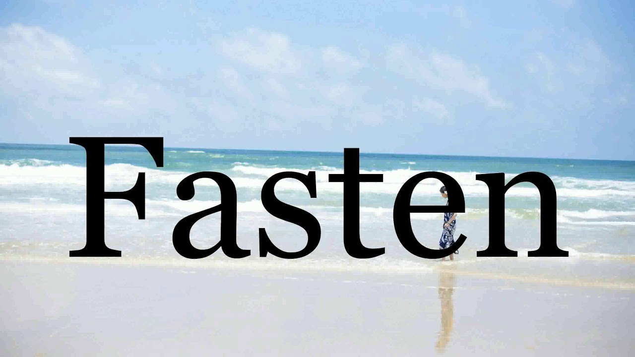 How To Pronounce Fasten🌈🌈🌈🌈🌈🌈Pronunciation Of Fasten