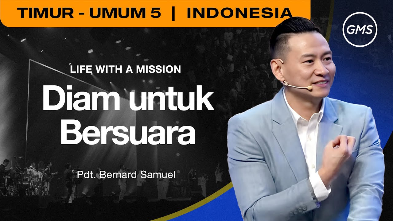 Life With A Mission: Diam untuk Bersuara - Pdt. Bernard Samuel (GMS Church)