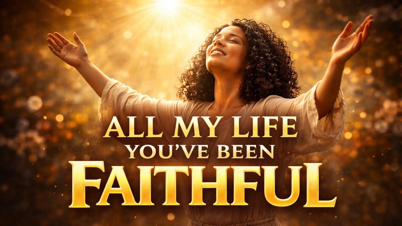 🎵 “All My Life You’ve Been Faithful” | Original Christian Worship Song