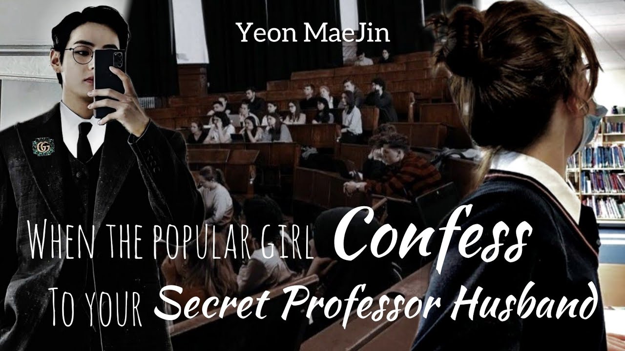 When the Popular girl confess to your Secret Professor Husband  | Taehyung Oneshot
