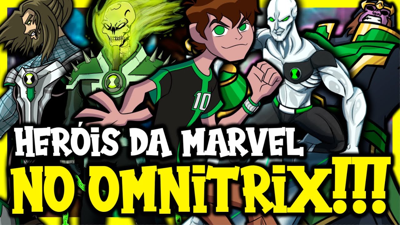 COMO SERIA OS HERÓIS DA MARVEL NO OMNITRIX???? BEN 10