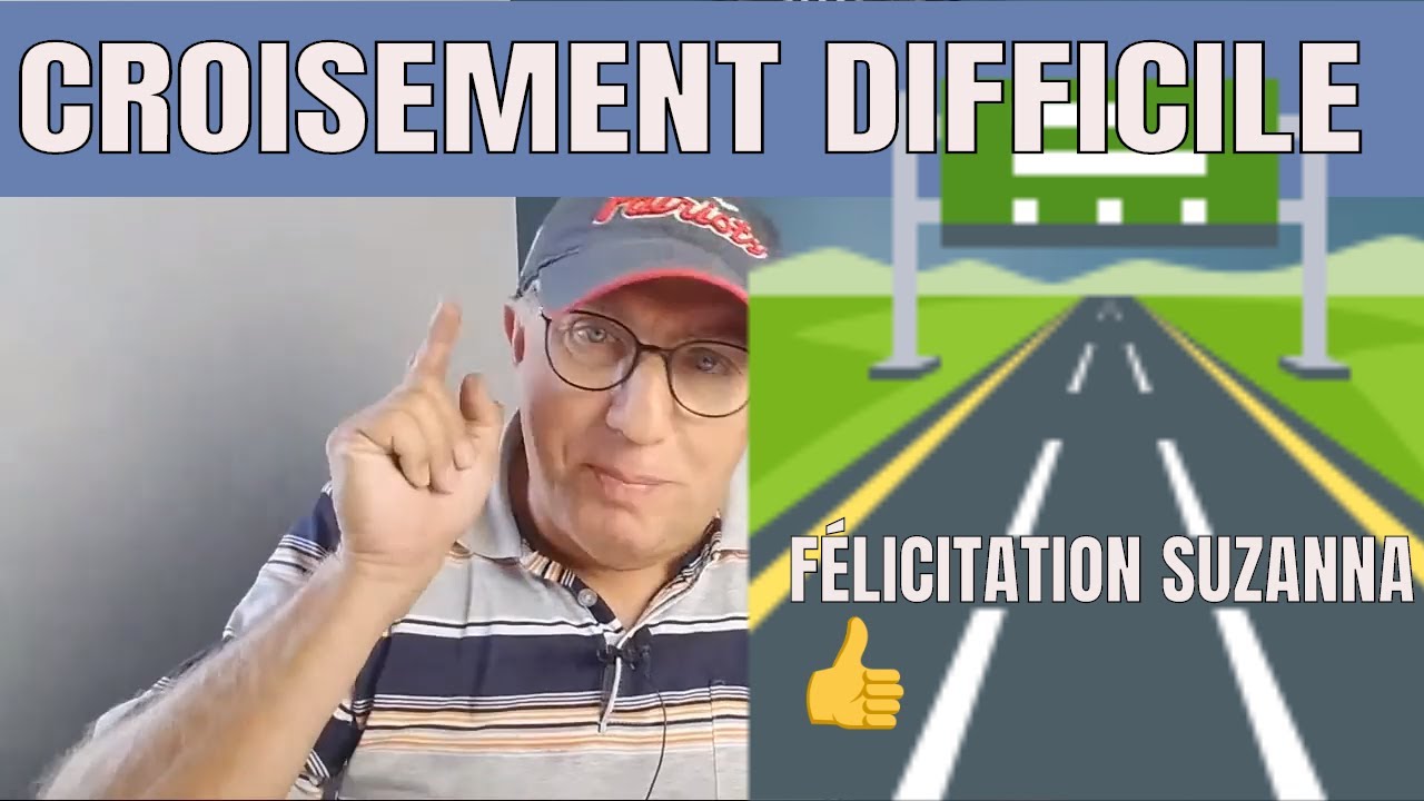 LEÇON 99 _ CROISEMENT DIFFICILE