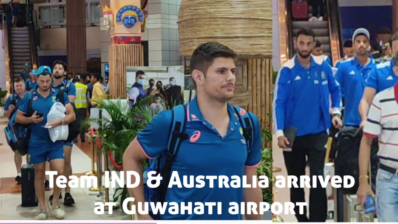 Team India & Australia arrived at Guwahati airport 2023