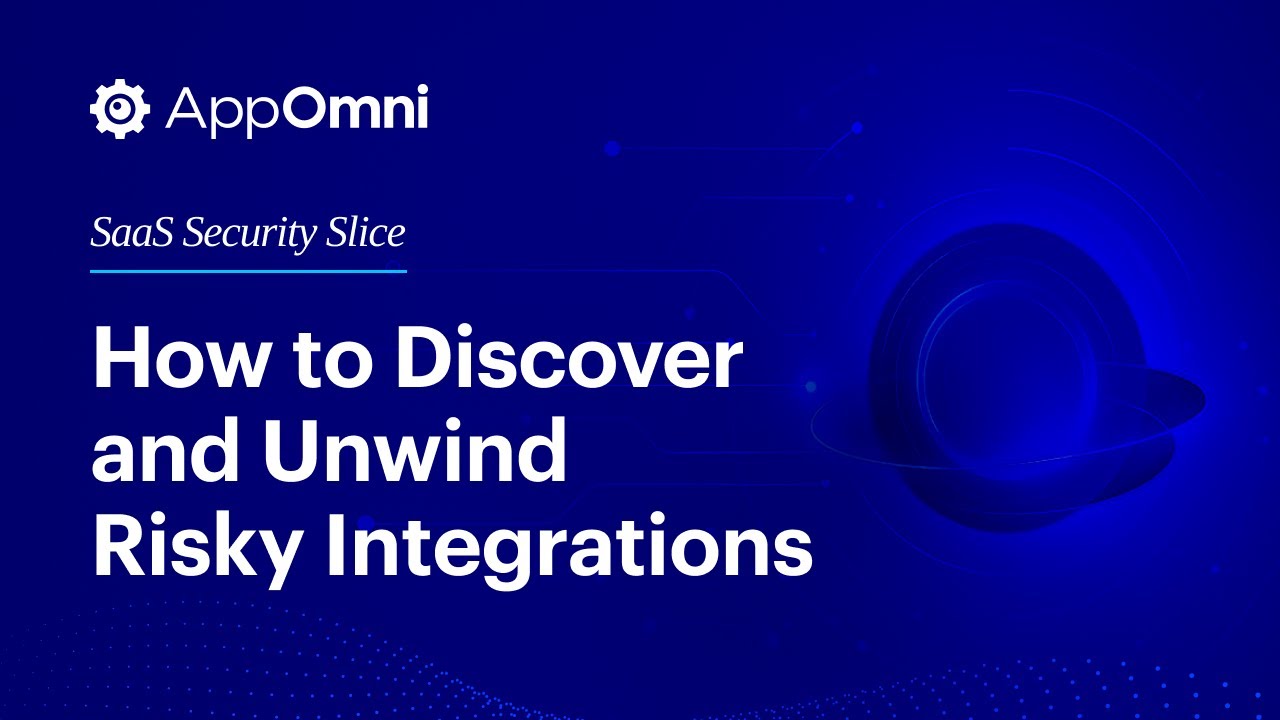How Do You Discover and Unwind Risky SaaS-to-SaaS Integrations?