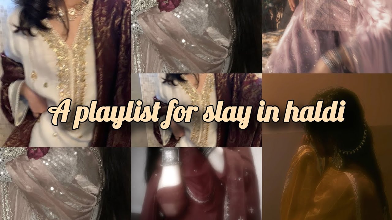A playlist for slay in haldi..