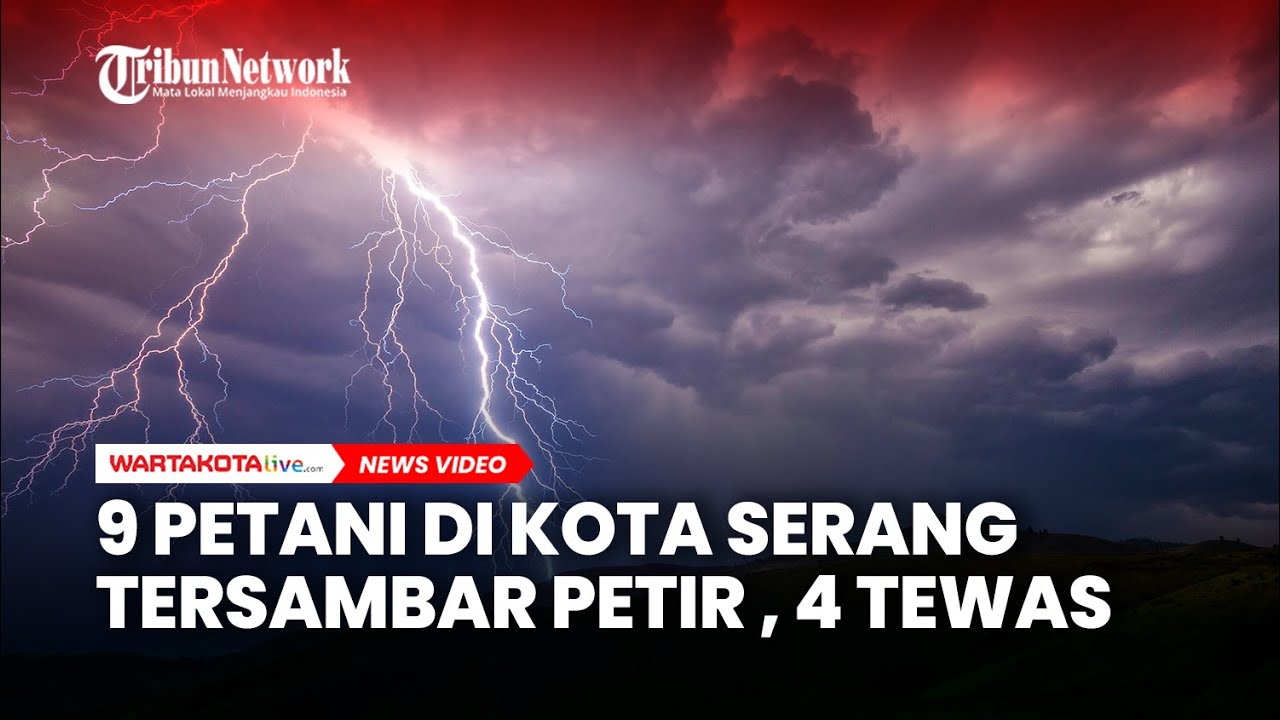 9 Petani di Kota Serang Tersambar Petir saat Berteduh, 4 Tewas Seketika