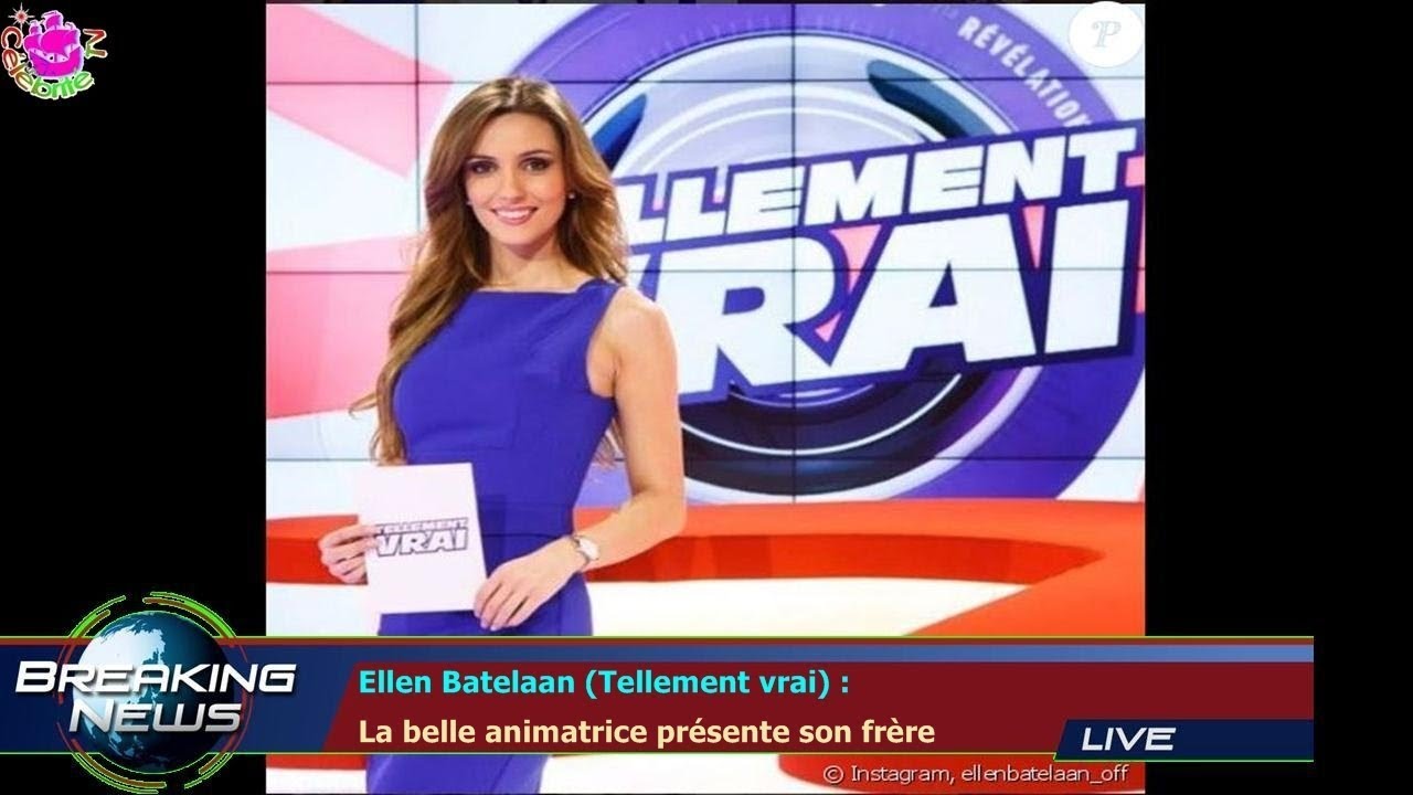 Ellen Batelaan (Tellement vrai) :  La belle animatrice pr&eacute;sente son fr&egrave;re