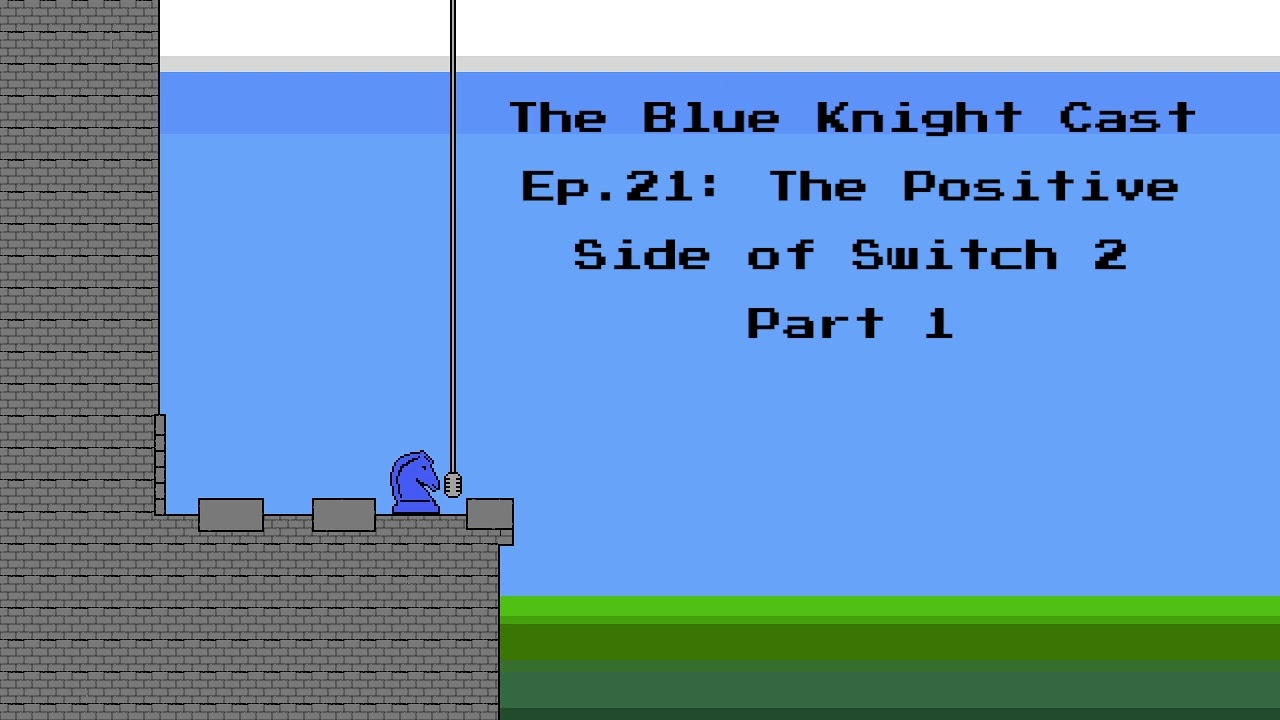 The Blue Knight Cast Ep. 21: The Positive Side of Switch 2 Part 1