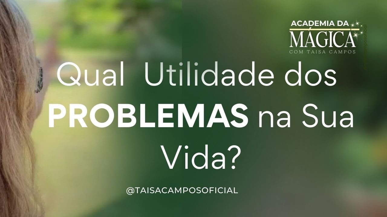🪄 QUAL A UTILIDADE DOS PROBLEMAS NA SUA VIDA?