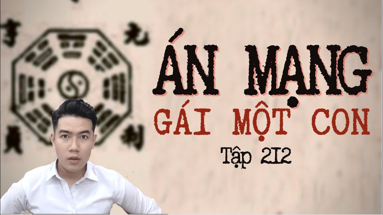 CHUYỆN MA CHÚ 3 DUY | TẬP 212: ÁN MẠNG “GÁI MỘT CON”