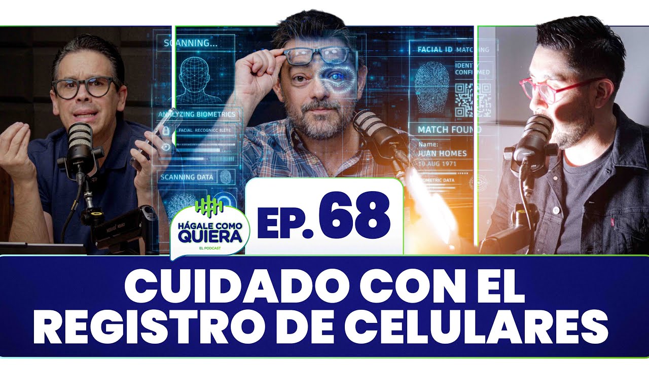 CUIDADO CON EL REGISTRO DE CELULARES. Ep. 68 | HÁGALE COMO QUIERA | #podcast