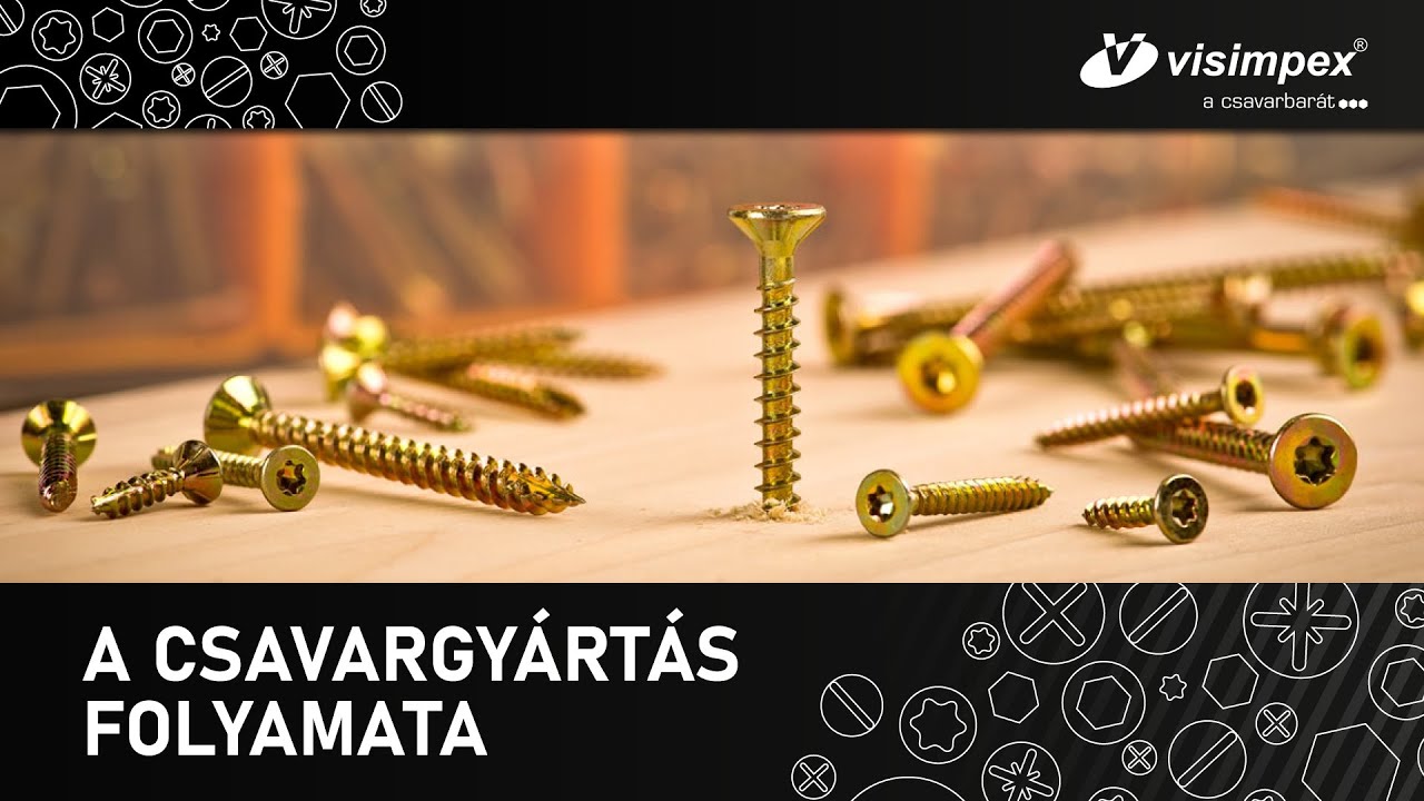A csavargyártás folyamata - VISIMPEX