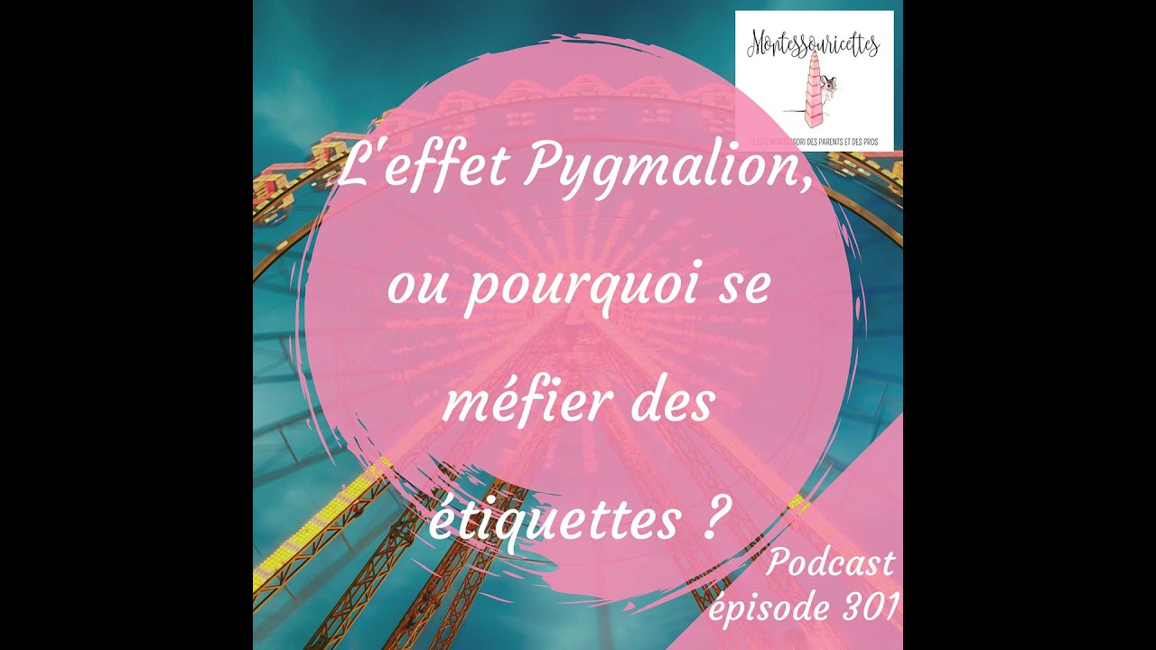 301. L'effet Pygmalion, ou pourquoi se méfier des étiquettes ?