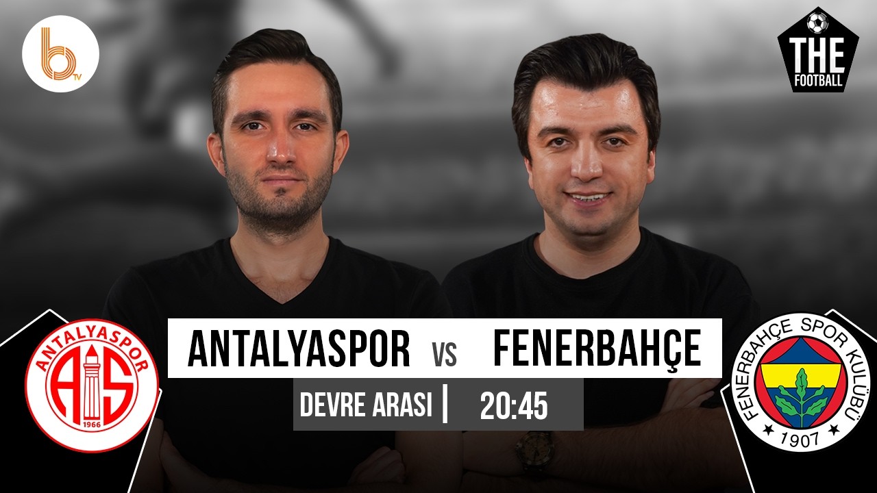 Antalyaspor - Fenerbahçe Devre Arası | Bışar Özbey ve Samet Süner