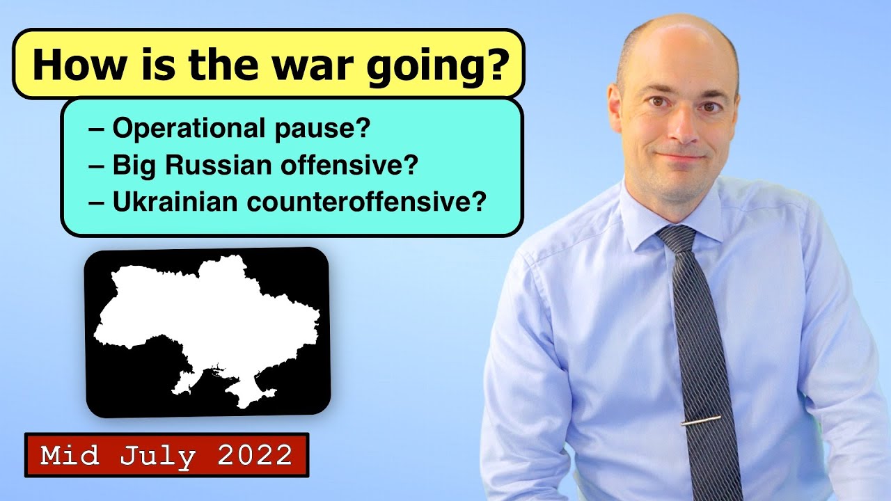 How is the war going? — mid July 2022