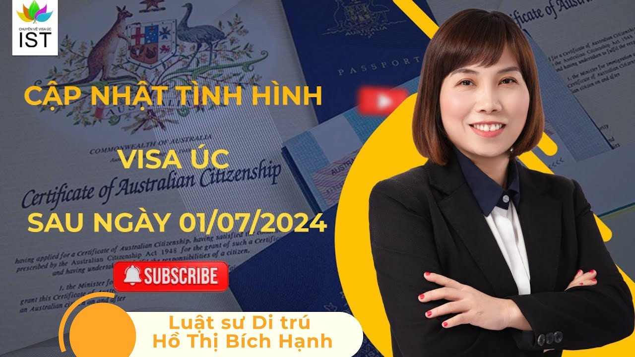 Cập nhật tình hình visa Úc sau ngày 01/07/2024 | Luật sư Di trú Úc Hồ Thị Bích Hạnh - Di Trú IST