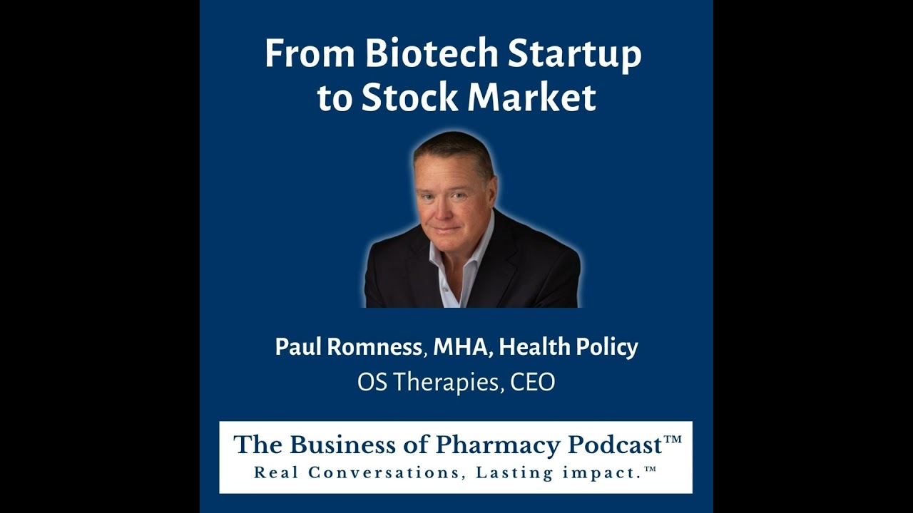 From Biotech Startup to Stock Market | Paul Romness, MHA, Health Policy OS Therapies, CEO