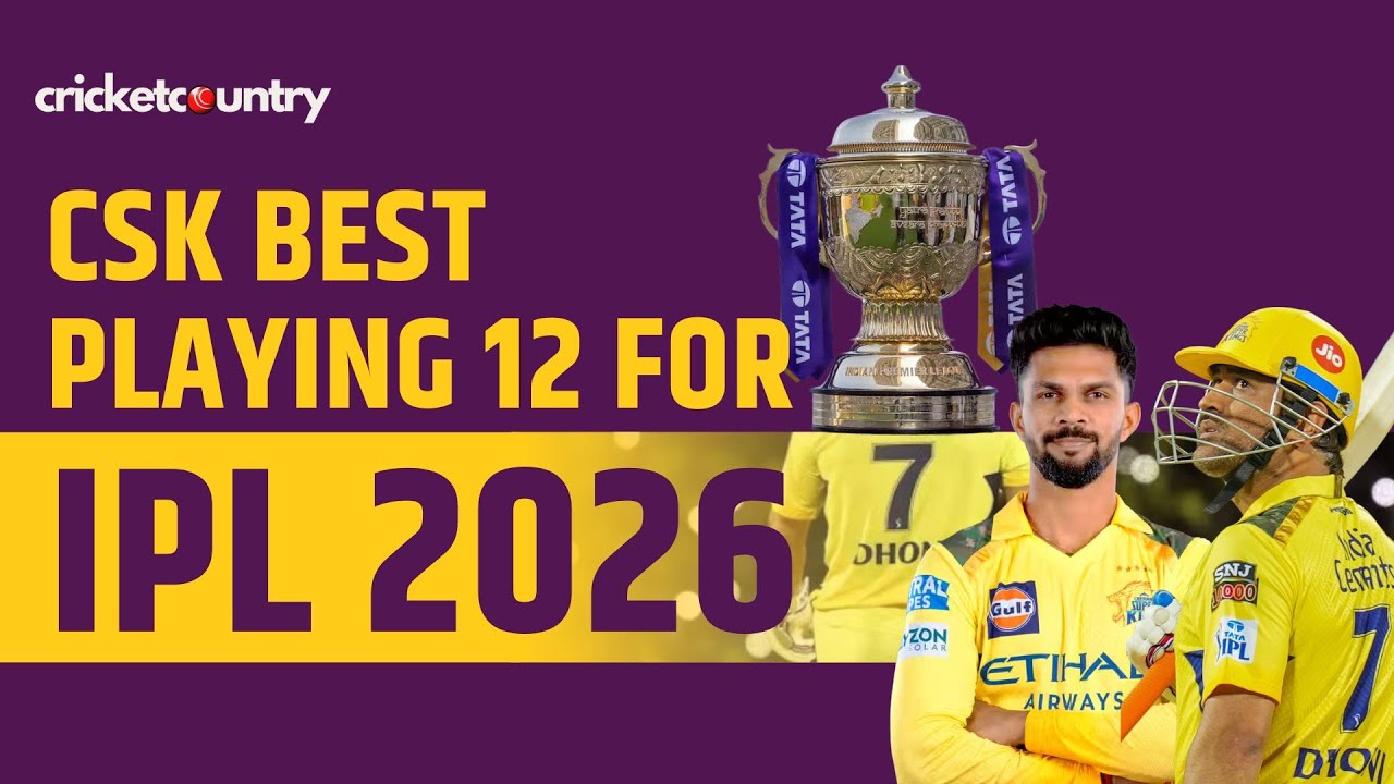 CSK Best Playing 12 for IPL 2026 | Strongest CSK XI Revealed