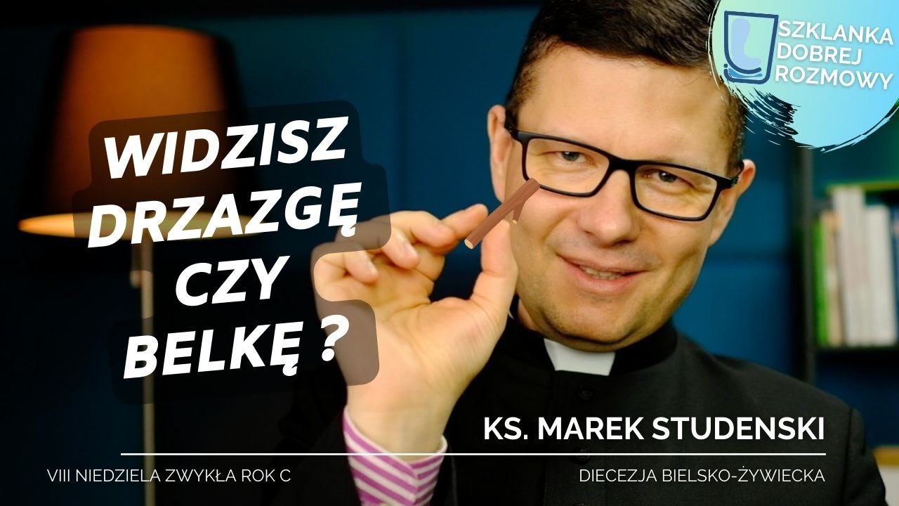 8 Niedziela Zwykła rok C ks Marek Studenski Szklanka Dobrej Rozmowy