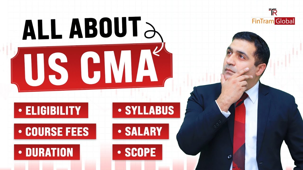 All About US CMA 2025 | Eligibility, Syllabus, Duration, Scope, Salary, Course Fees - FinTram Global