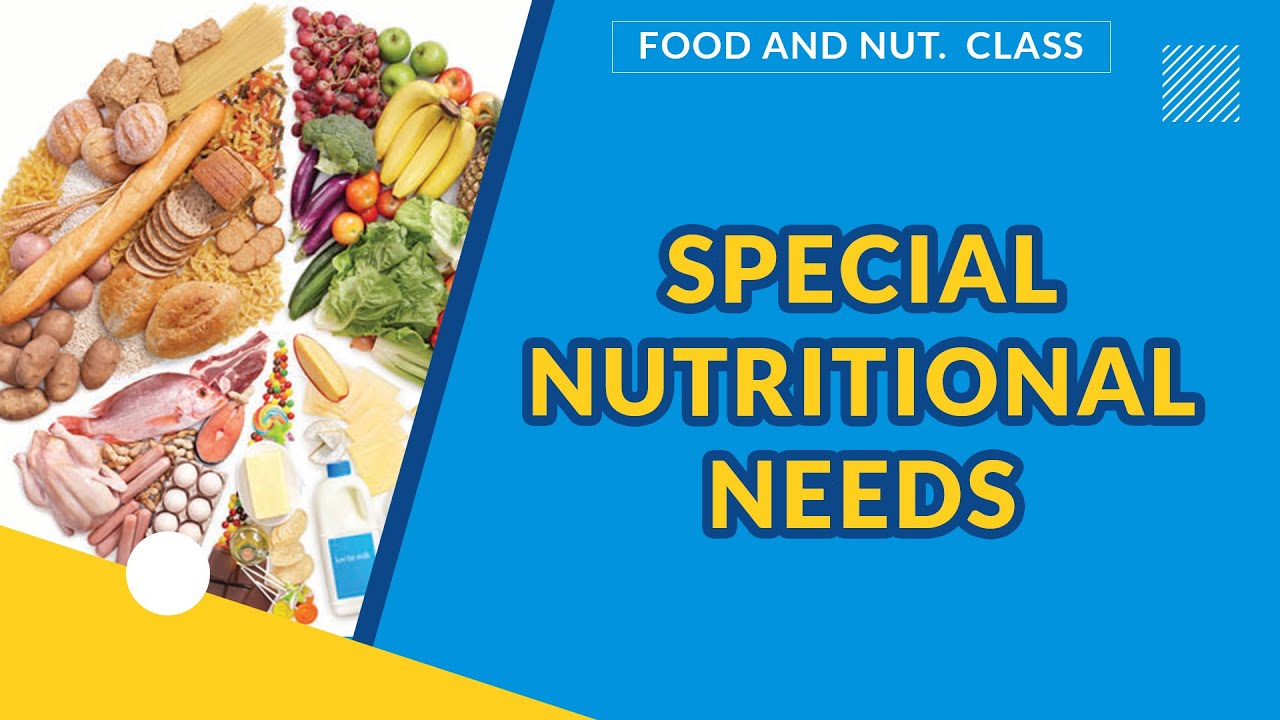 SPECIAL NUTRITIONAL NEEDS | FOOD AND NUTRITION | EXAMGUIDE | LEARNING HUB | ZIGMATECH CONSULT