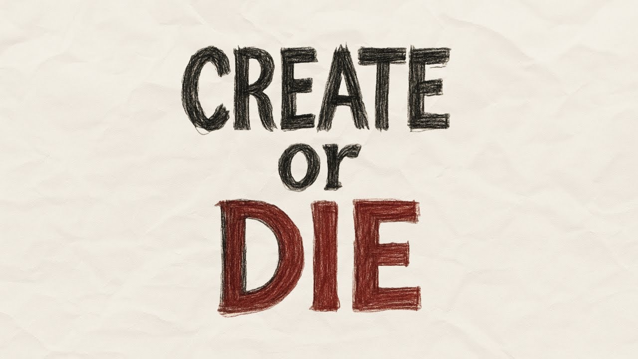 Create or Die