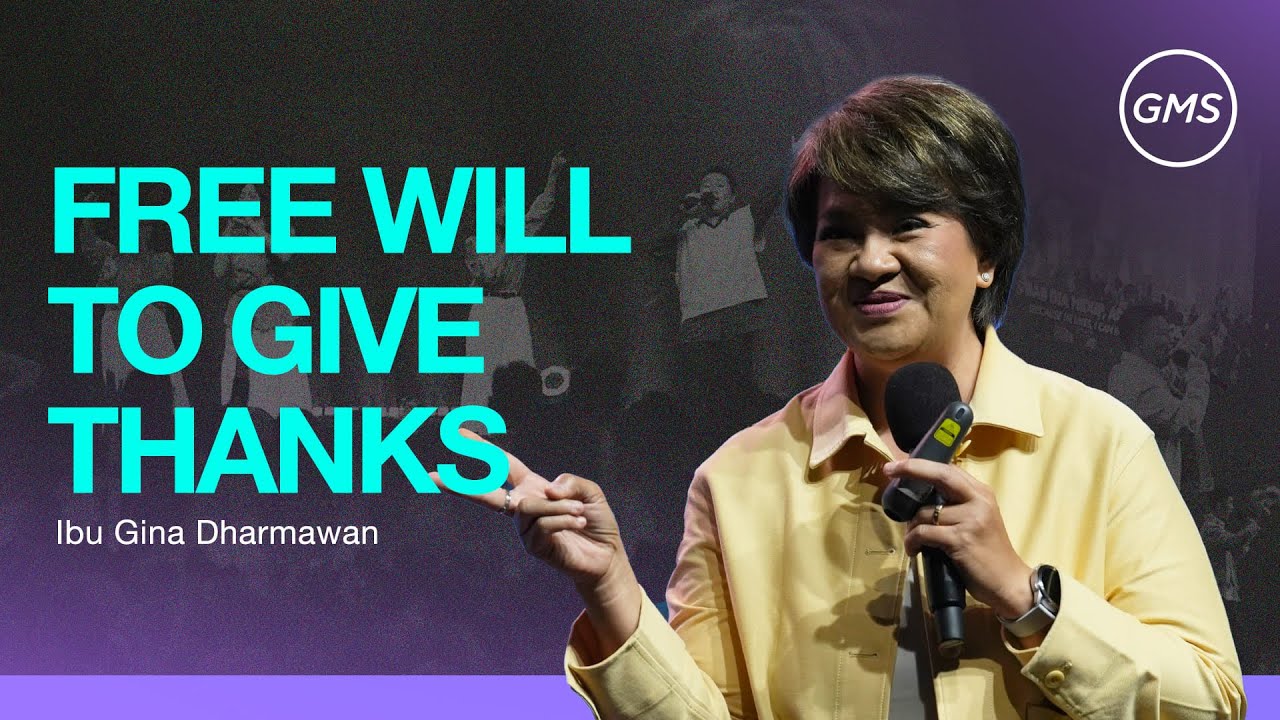 FREE WILL TO GIVE THANKS (KEHANDAK BEBAS UNTUK BERSYUKUR) - Ibu Gina Dharmawan