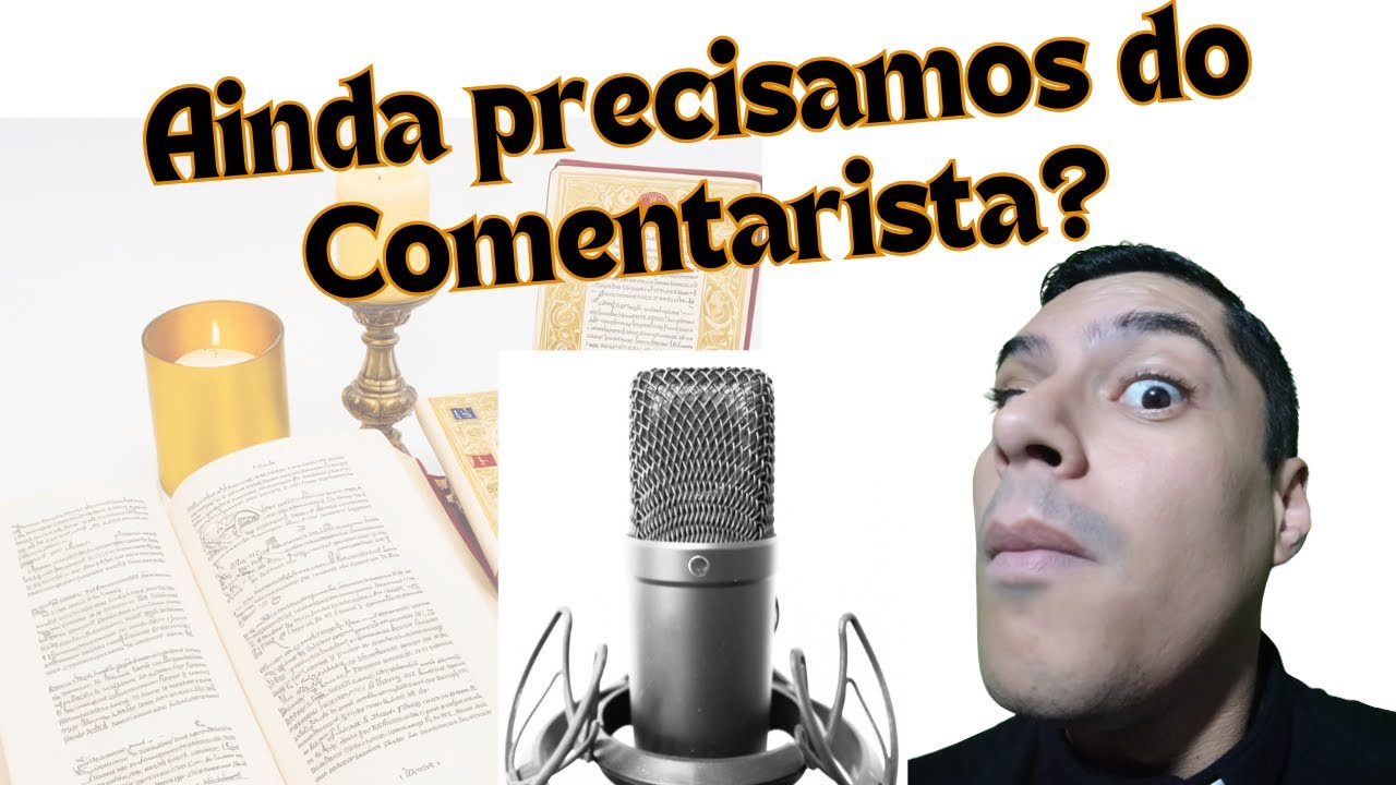 O COMENTARISTA AINDA É NECESSÁRIO?