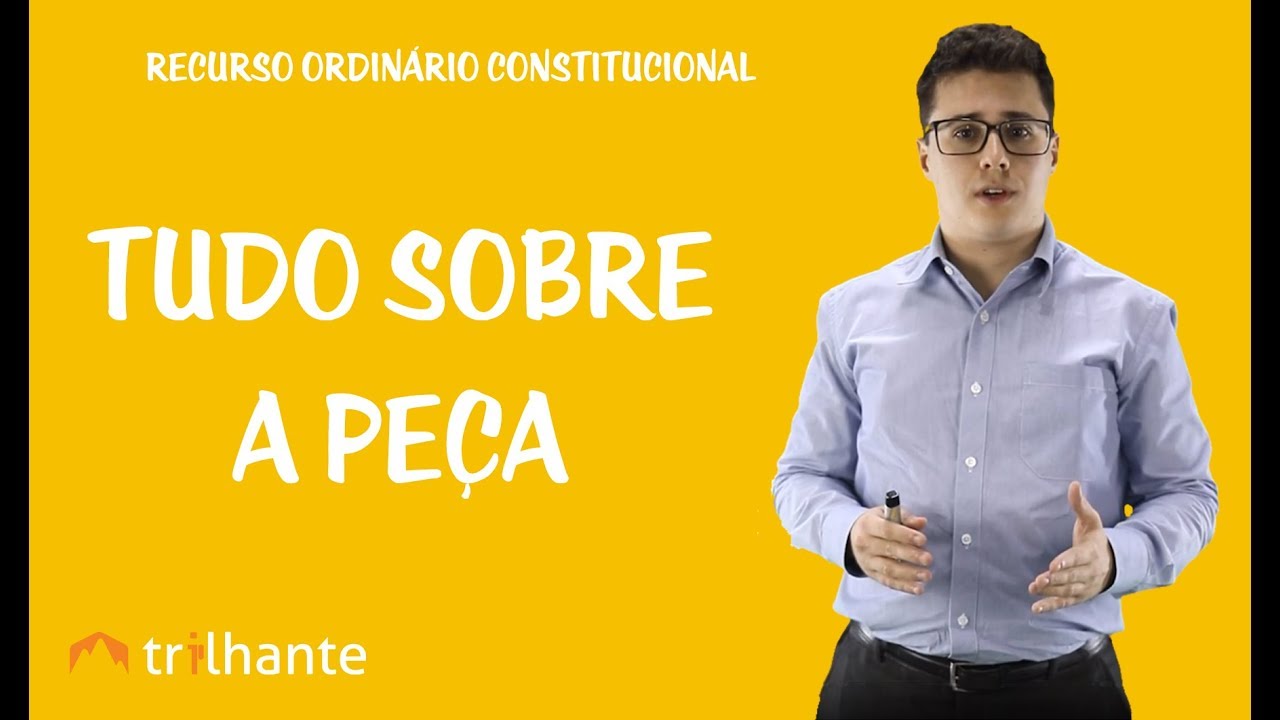 Recurso Ordinário Constitucional - Tudo sobre a Peça