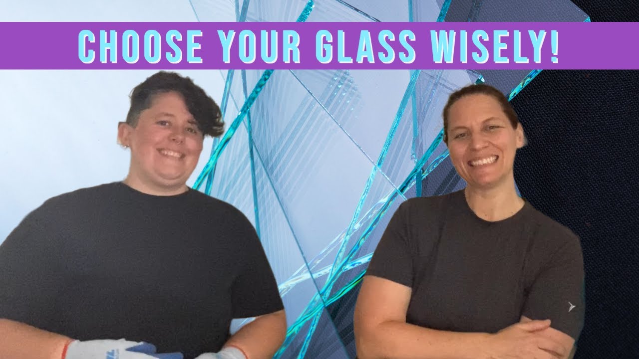 5 Things to Know When Choosing Glass! | Glass Selection Tips
