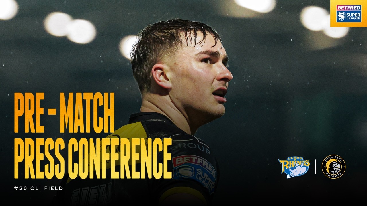 PRE-MATCH PRESS CONFERENCE | Oli Field | Leeds Rhinos | Round 2