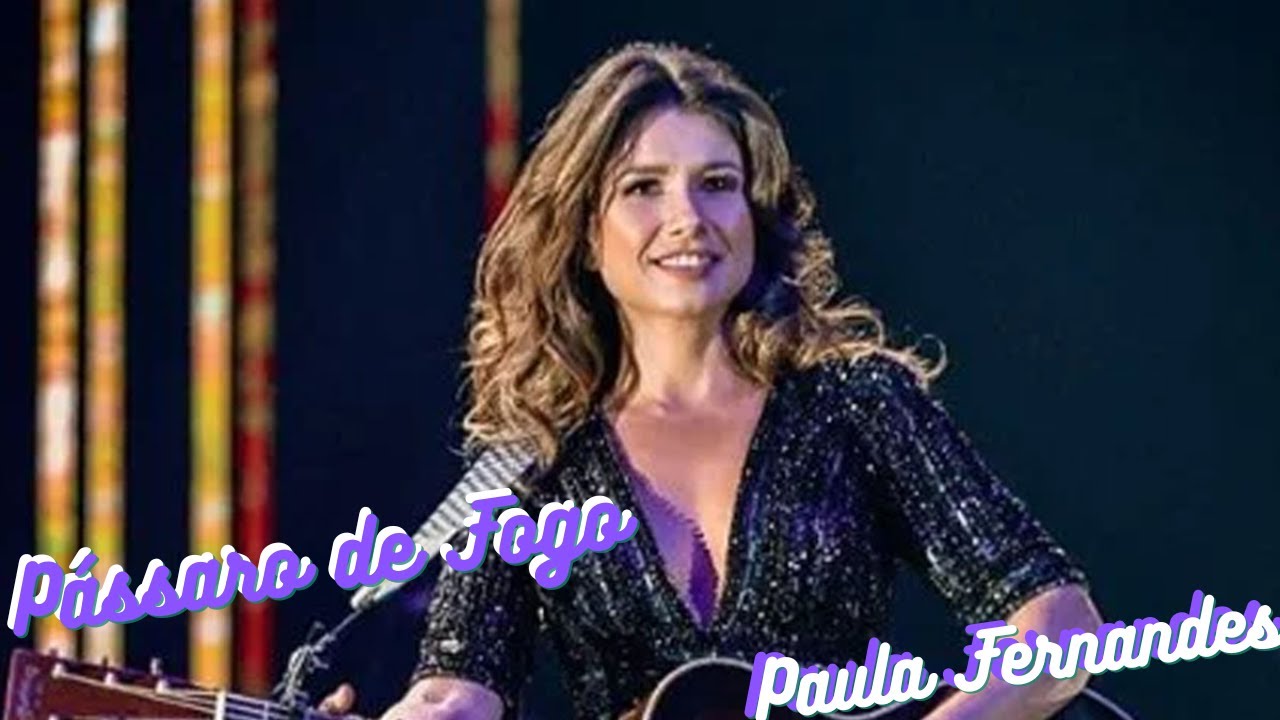 Pássaro de Fogo - Paula Fernandes