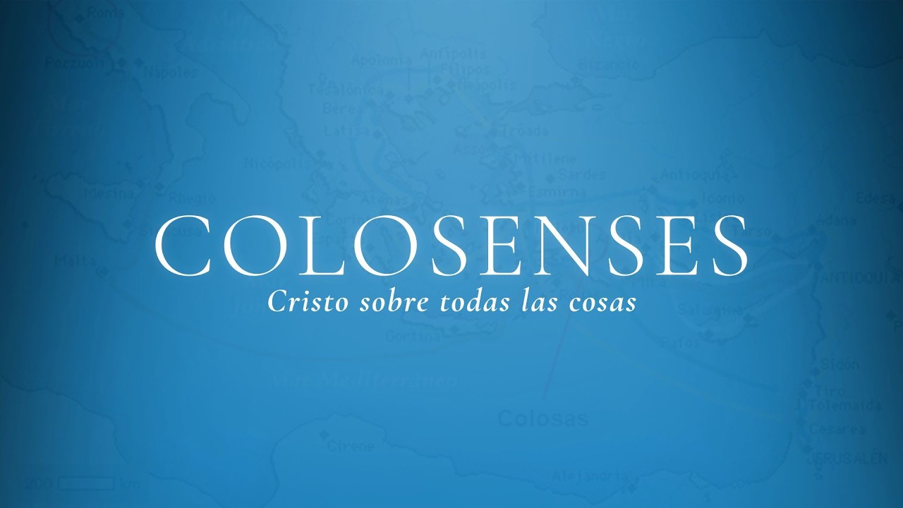 Cristo Sobre Todas Las Cosas (Colosenses 1:1-12)