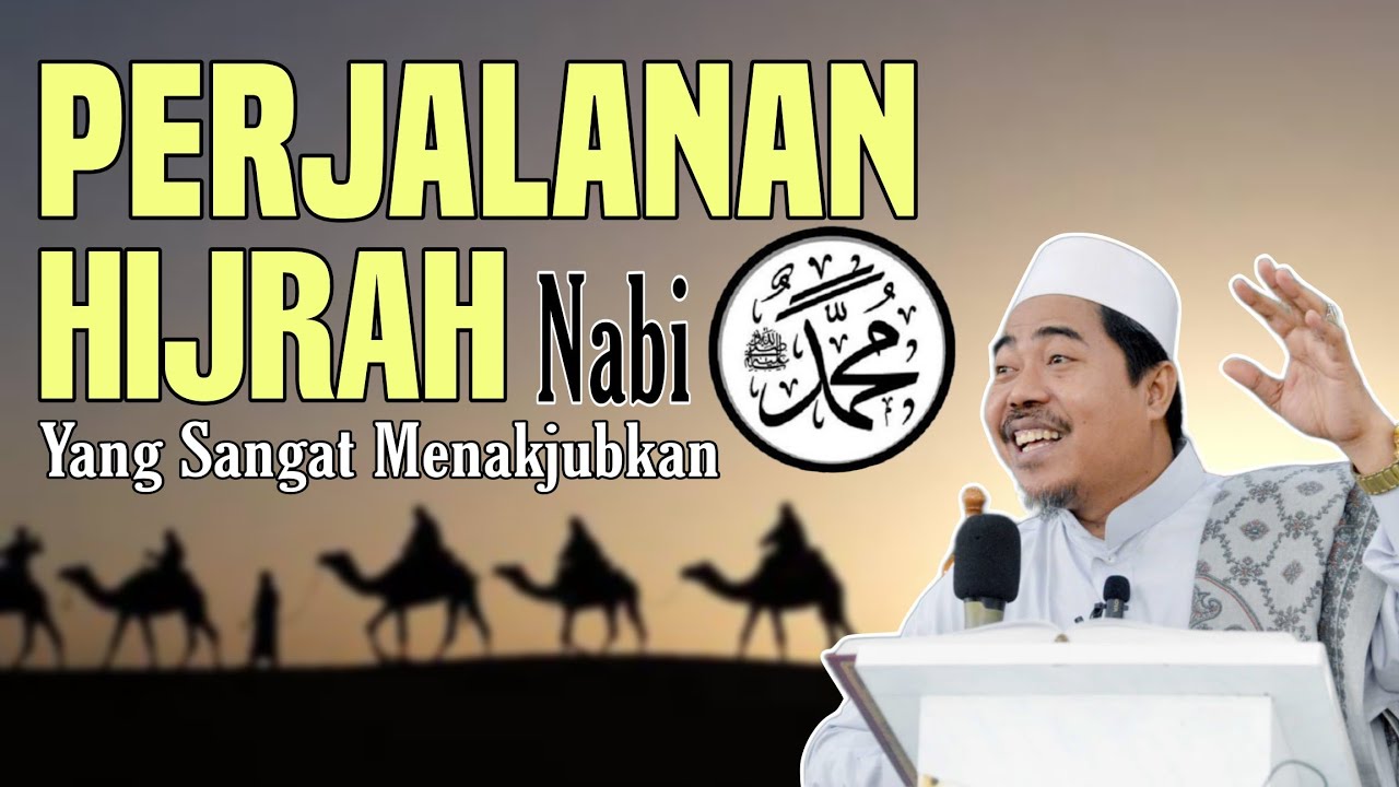 BIKIN TAKJUB! Pejalanan Hijrah Nabi Muhammad dari Makkah ke Madinah - KH Fakhruddin Al Bantani