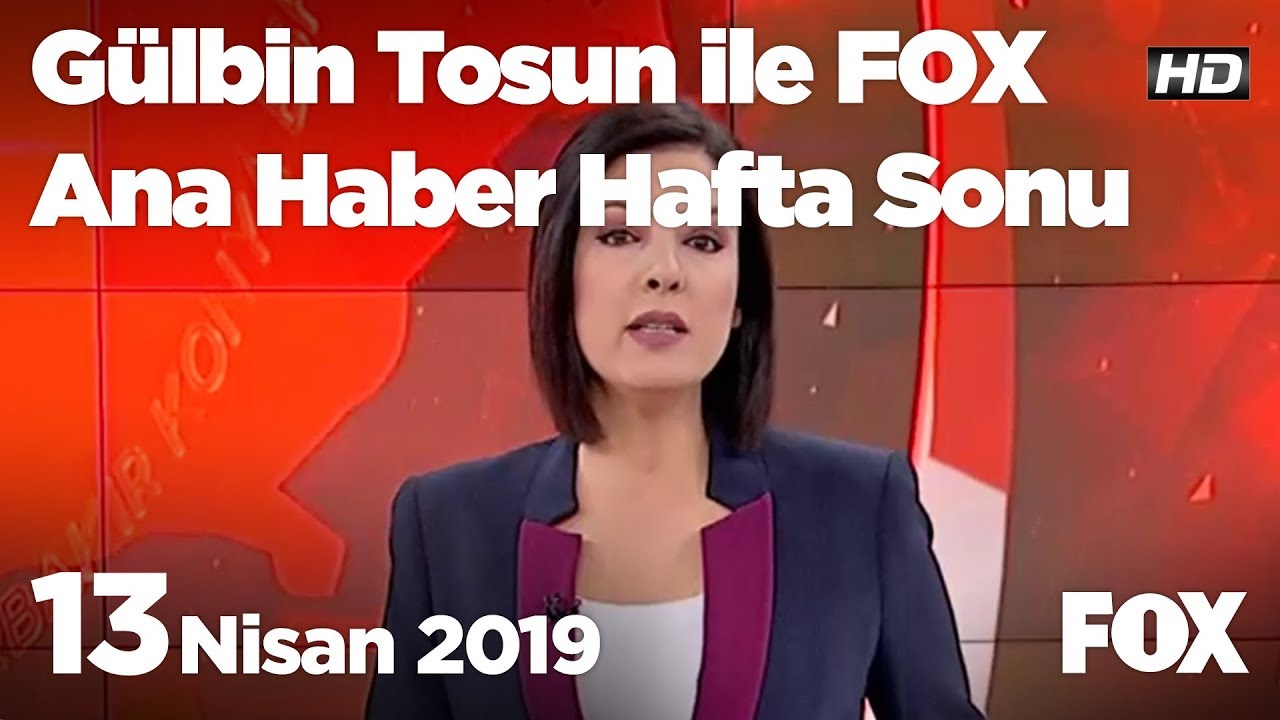 13 Nisan 2019 G&uuml;lbin Tosun ile FOX Ana Haber Hafta Sonu