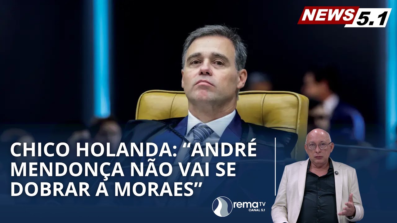 CHICO HOLANDA: “ANDRÉ MENDONÇA NÃO VAI SE DOBRAR A MORAES”