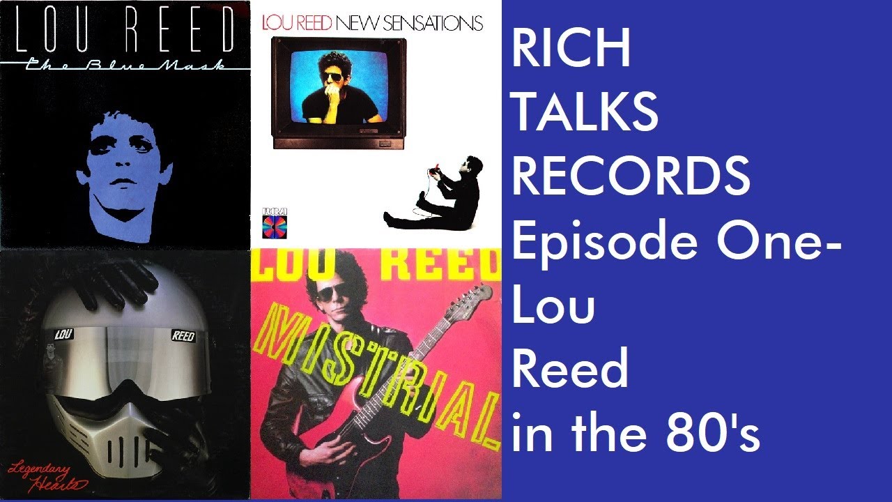 Rich Talks Records  Ep 1- Lou Reed In The 80's