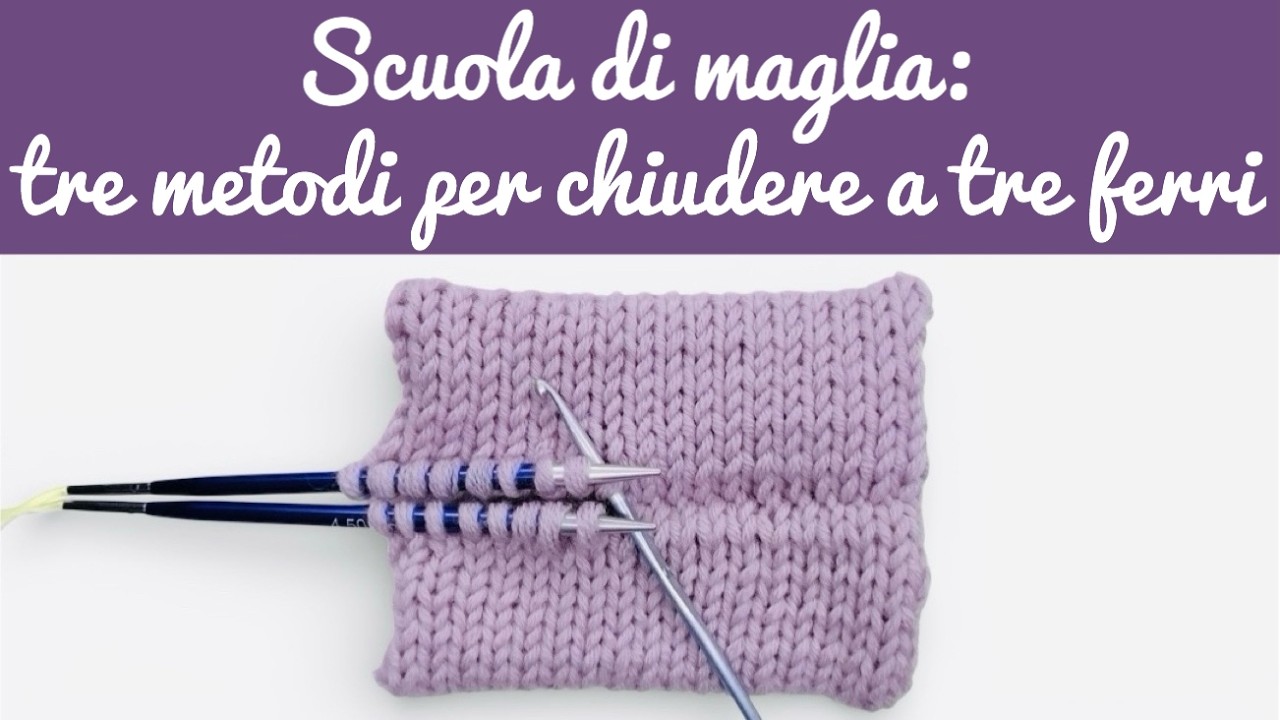 Scuola di maglia: 3 metodi per eseguire la “chiusura / cucitura a tre ferri”