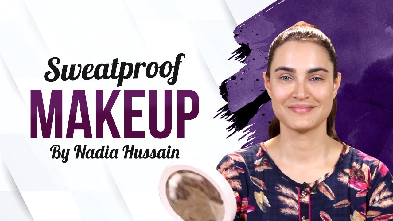 Sweat proof Makeup By Nadia Hussain