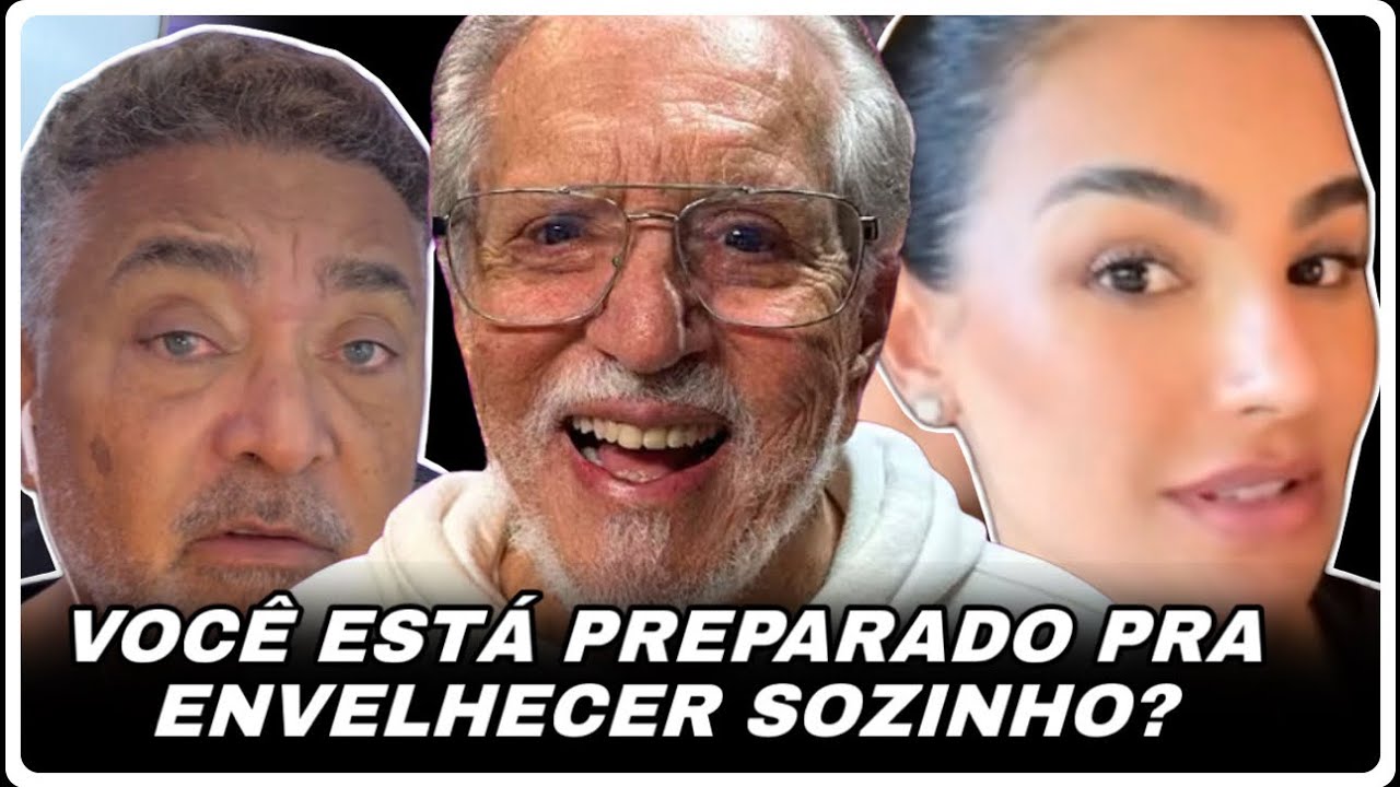 VOCÊ ESTÁ PREPARADO PRA ENVELHECER SOZINHO?