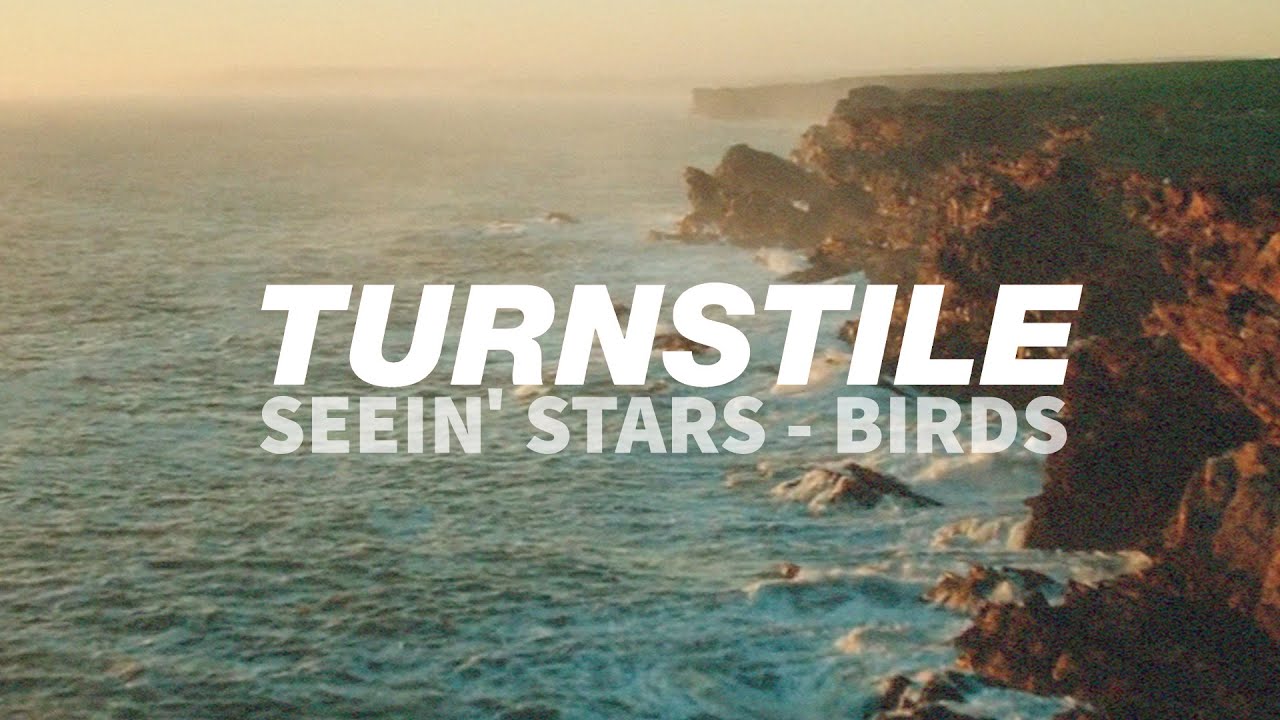 TURNSTILE - SEEIN&rsquo; STARS / BIRDS (VISUALS)