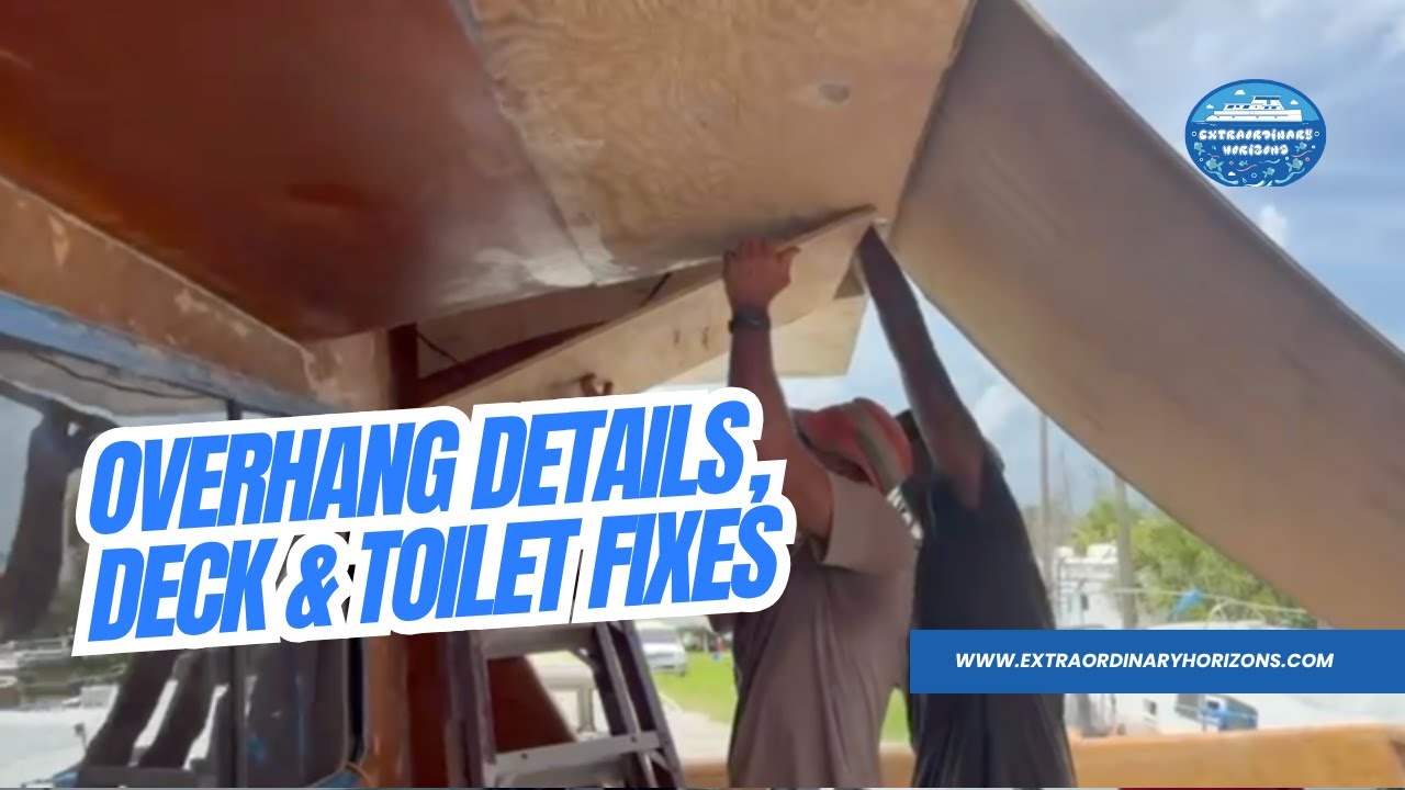 Ep 48 &ndash; Overhang Details, Deck & Toilet Fixes + Upcoming Catamaran Upgrades! 🚤💪