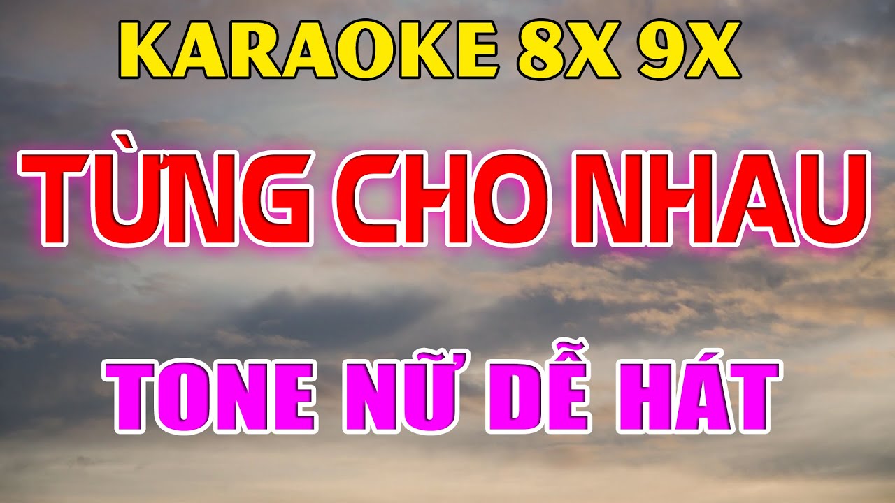 Karaoke Từng Cho Nhau Nhạc Trẻ Rumba 8x 9x Tone Nữ Beat Phối Hay 2026